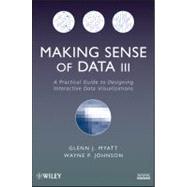 Making Sense of Data III A Practical Guide to Designing Interactive Data Visualizations