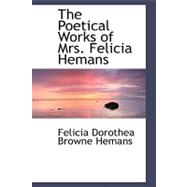 The Poetical Works of Mrs. Felicia Hemans