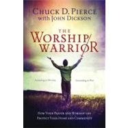 The Worship Warrior Ascending In Worship, Descending in War
