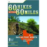 60 Hikes Within 60 Miles: Dallas, Fort Worth Includes Tarrant, Collin and Denton Counties