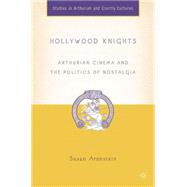 Hollywood Knights Arthurian Cinema and the Politics of Nostalgia