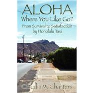 ALOHA Where You Like Go? : From Survival to Satisfaction by Honolulu Taxi