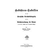 Gebühren-Tabellen für das Preussische Gerichtskostengesetz und die Gebührenordnung für Notare in der vom 1. Oktober 1910 ab geltenden Fassung
