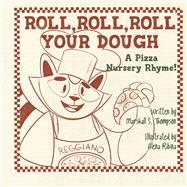 Roll, Roll, Roll Your Dough A Pizza Nursery Rhyme!