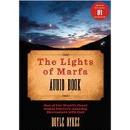 The Lights of Marfa Audio Book One of the World's Great Guitar Players Amazing Encounters with God