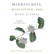 Mindfulness, Meditation, and Mind Fitness