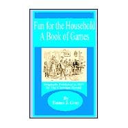 Fun for the Household : A Book of Games
