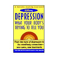 Depression : What Your Body's Trying to Tell You