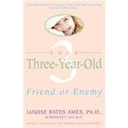 Your Three-Year-Old Friend or Enemy