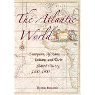 The Atlantic World: Europeans, Africans, Indians and Their Shared History, 1400-1900