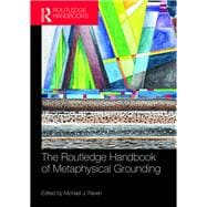 The Routledge Handbook of Metaphysical Grounding