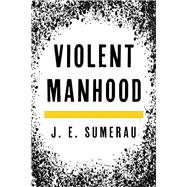 Violent Manhood