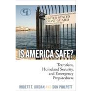 Is America Safe? Terrorism, Homeland Security, and Emergency Preparedness