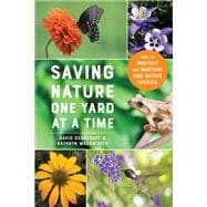 Saving Nature One Yard at a Time How to Protect and Nurture Our Native Species