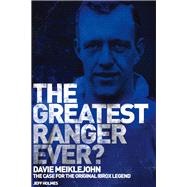 The Greatest Ranger Ever? Davie Meiklejohn - The Case for the Original Ibrox Legend