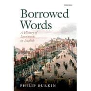 Borrowed Words A History of Loanwords in English
