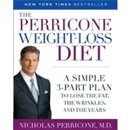The Perricone Weight-Loss Diet A Simple 3-Part Plan to Lose the Fat, the Wrinkles, and the Years