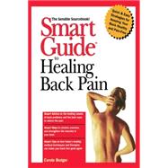 Smart Guide<SUP>TM</SUP> to Healing Back Pain