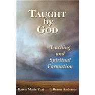 Taught by God : Teaching and Spiritual Formation