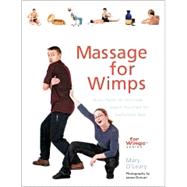 Massage for Wimps No-Fail Hands-On Techniques (Even If You're Not the Touchy-Feely Type)