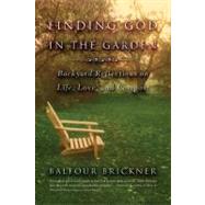 Finding God in the Garden : Backyard Reflections on Life, Love, and Compost