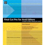 Final Cut Pro for Avid Editors : A Guide for Editors Making the Switch
