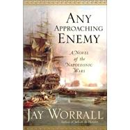 Any Approaching Enemy A Novel of the Napoleonic Wars