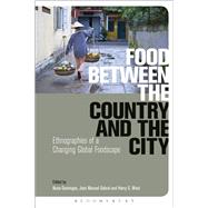 Food Between the Country and the City Ethnographies of a Changing Global Foodscape