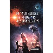 Do `-You Believe in `-God??? ‘Is, `-Destiny ‘Real???