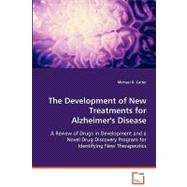 The Development of New Treatments for Alzheimer's Disease: A Review of Drugs in Development and a Novel Drug Discovery Program for Identifying New Therapeutics