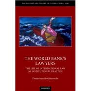 The World Bank's Lawyers The Life of International Law as Institutional Practice