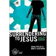Surrendering to Jesus : 6 Small Group Sessions on Worship