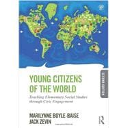 Young Citizens of the World: Teaching Elementary Social Studies Through Civic Engagement