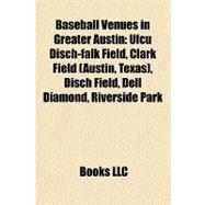 Baseball Venues in Greater Austin : Ufcu Disch-falk Field, Clark Field (Austin, Texas), Disch Field, Dell Diamond, Riverside Park
