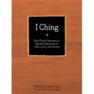 I Ching Bold-Faced Answers to Eternal Questions of Life, Love, and Career
