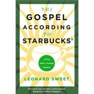 The Gospel According to Starbucks Living with a Grande Passion