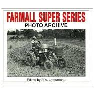 Farmall Super Series: Photo Archive: Super A, Super C, Super H, and Super M: Photographs from the McCormick-International Harvester Company Collection