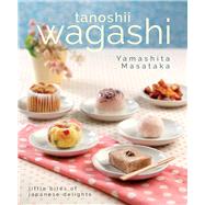 Tanoshii Wagashi Little Bites of Japanese Delights