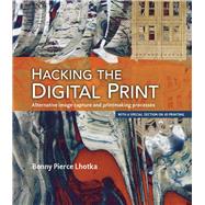 Hacking the Digital Print  Alternative image capture and printmaking processes with a special section on 3D printing