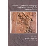 Performing Antiracist Pedagogy in Rhetoric, Writing, and Communication