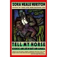 Tell My Horse: Voodoo and Life in Haiti and Jamacia