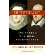 The Truth Will Out: Unmasking the Real Shakespeare