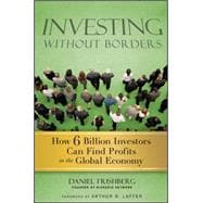 Investing Without Borders How Six Billion Investors Can Find Profits in the Global Economy