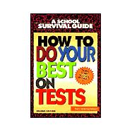 How to Do Your Best on Tests: A School Survival Guide