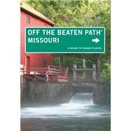 Missouri Off the Beaten Path® A Guide To Unique Places
