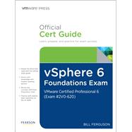 vSphere 6 Foundations Exam Official Cert Guide (Exam #2V0-620) VMware Certified Professional 6