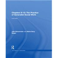 Chapters 10-13: The Practice of Generalist Social Work
