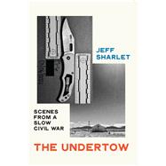 The Undertow Scenes from a Slow Civil War