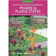 Prairie & Plains States Month-by-Month Gardening What to Do Each Month to Have a Beautiful Garden All Year
