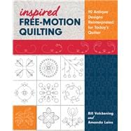 Inspired Free-Motion Quilting 90 Antique Designs Reinterpreted for Today’s Quilter